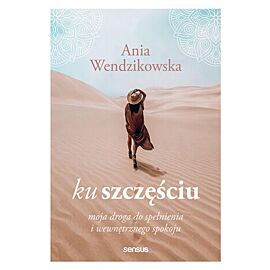 Ku szczęściu. Moja droga do spełnienia i wewnętrznego spokoju (e-book)