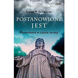 Postanowione jest. Rozważania w czasie zarazy