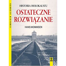 Ostateczne rozwiązanie Historia Holokaustu