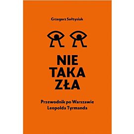Nie taka zła. Przewodnik po Warszawie Leopolda Tyrmanda