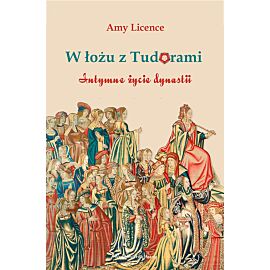 W łożu z Tudorami Intymne życie dynastii
