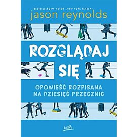 Rozglądaj się Opowieść rozpisana na dziesięć przecznic