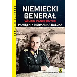 Niemiecki generał wojsk pancernych. Pamiętnik Hermanna Balcka