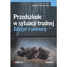 Przedszkole w sytuacji trudnej Zdążyć z pomocą