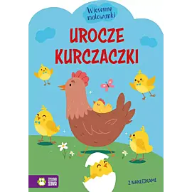 Wiosenne malowanki. Urocze kurczaczki