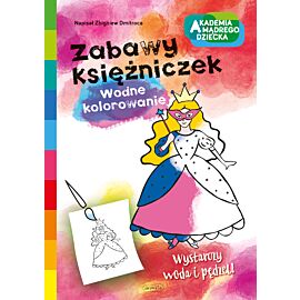 Zabawy księżniczek. Akademia mądrego dziecka. Wodne kolorowani