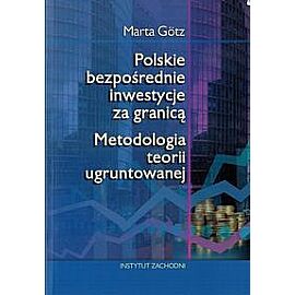 Polskie bezpośrednie inwestycje za granicą Metodologia teorii ugruntowanej