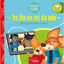 Ten film nie jest dla mnie. Bezpieczeństwo w sieci. Przygody fenka