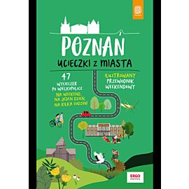 Poznań. Ucieczki z miasta. Przewodnik weekendowy. Wydanie 1 (e-book)