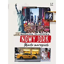 Nowy Jork. Miasto marzycieli