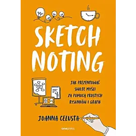 Sketchnoting Jak prezentować swoje myśli za pomocą prostych rysunków i grafik