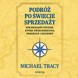 Podróż po świecie sprzedaży. Sprawdzony system, który zwielokrotnia sprzedaż i dochody (audiobook MP3)