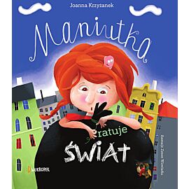 Maniutka ratuje świat. Maniutka, tom 1
