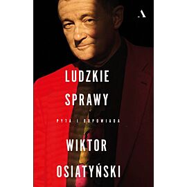 Ludzkie sprawy. Pyta i odpowiada Wiktor Osiatyński