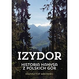 Izydor. Historia Hanysa z polskich gór