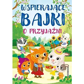 Wspierające bajki o przyjaźni