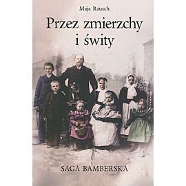 Przez zmierzchy i świty. Saga bamberska