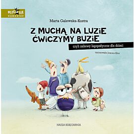 Z muchą na luzie ćwiczymy buzie, czyli zabawy logopedyczne dla dzieci