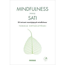 Mindfulness znaczy sati. 25 ćwiczeń rozwijających mindfulness (e-book)