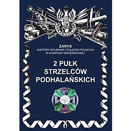 2 pułk strzelców podhalańskich Zarys historii wojennej pułków polskich w kampanii wrześniowej