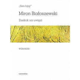 „Sen biją!”. Zaskok na uwięzi. Wiersze