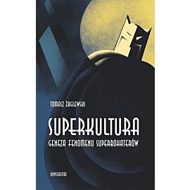 Superkultura. Geneza fenomenu superbohaterów