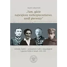 Tam, gdzie największe niebezpieczeństwo, szedł pierwszy