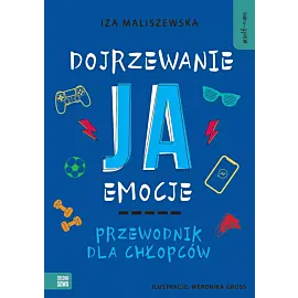 Self-care. Dojrzewanie, ja, emocje. Przewodnik dla chłopców