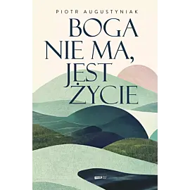 Boga nie ma, jest życie