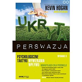 Ukryta perswazja. Psychologiczne taktyki wywierania wpływu (e-book)