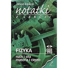 Fizyka, Notatki z lekcji. Część 1 (ruch i siła, materia i ciepło), szkoła średnia