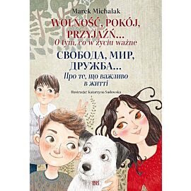 Wolność, pokój, przyjaźń. O tym co w życiu ważne