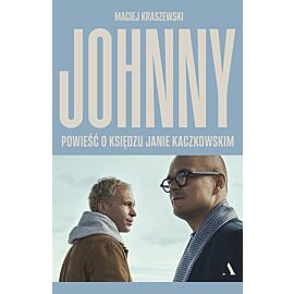 Johnny. Powieść o księdzu Janie Kaczkowskim
