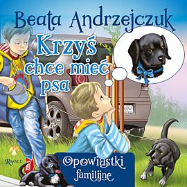 Krzyś chce mieć psa