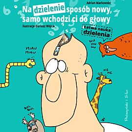 Na dzielenie sposób nowy, samo wchodzi ci do głowy (audiobook MP3)