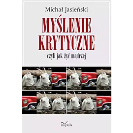 Myślenie krytyczne, czyli jak żyć mądrzej
