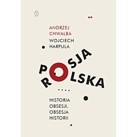 Polska-Rosja. Historia obsesji, obsesja historii