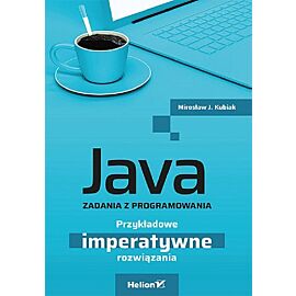 Java. Zadania z programowania. Przykładowe imperatywne rozwiązania