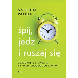 Śpij, jedz i ruszaj się zgodnie ze swoim rytmem okołodobowym (e-book)