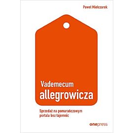 Vademecum allegrowicza. Sprzedawaj na pomarańczowym portalu bez tajemnic