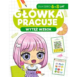 Główka pracuje. Wytęż wzrok