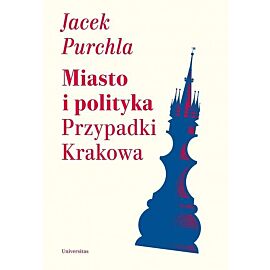Miasto i polityka Przypadki Krakowa