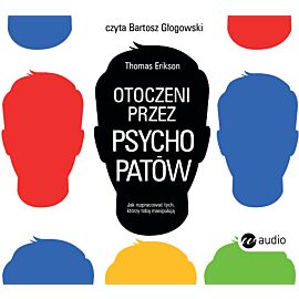 Otoczeni przez psychopatów. Jak rozpoznać tych, którzy tobą manipulują (audiobook CD)