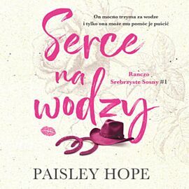 Serce na wodzy. Ranczo Srebrzyste Sosny #1 (audiobook MP3)