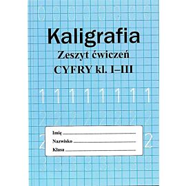 Kaligrafia. Zeszyt ćwiczeń. Cyfry klasa 1-3