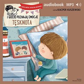 Feluś i Gucio poznają emocje. Tęsknota (audiobook MP3)