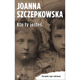 Kto ty jesteś. Początek sagi rodzinnej