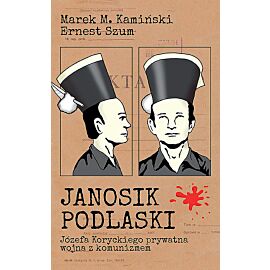 Janosik Podlaski Józefa Koryckiego prywatna wojna z komunizmem
