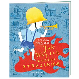 Jak wojtek został strażakiem wyd. 2016