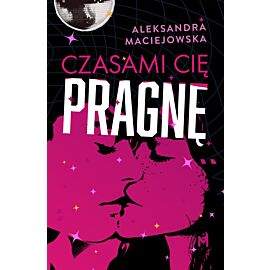 Czasami cię pragnę